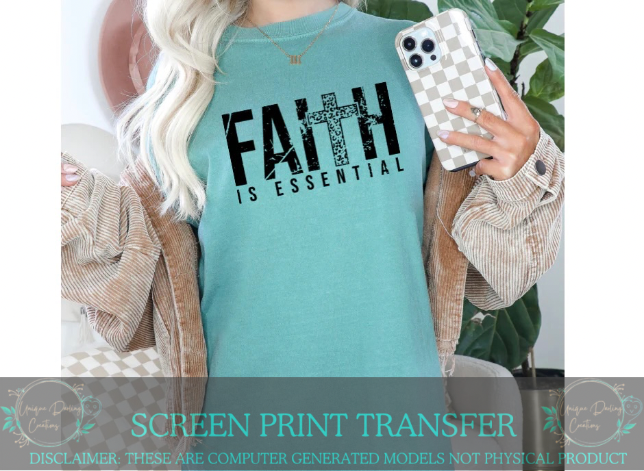 Single Color Screen Print Transfer - Faith Is Essential