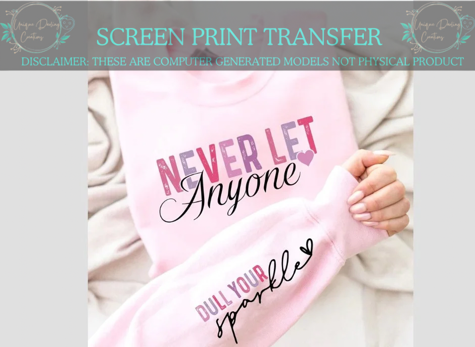 Full Color Screen Print Transfer - Never Let Anyone