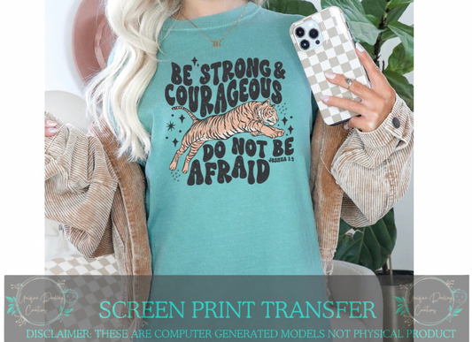 Full Color Screen Print Transfer- Be Strong And Courageous