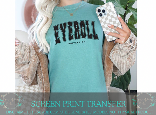 Single Color Screen Print Transfer - Eyeroll University