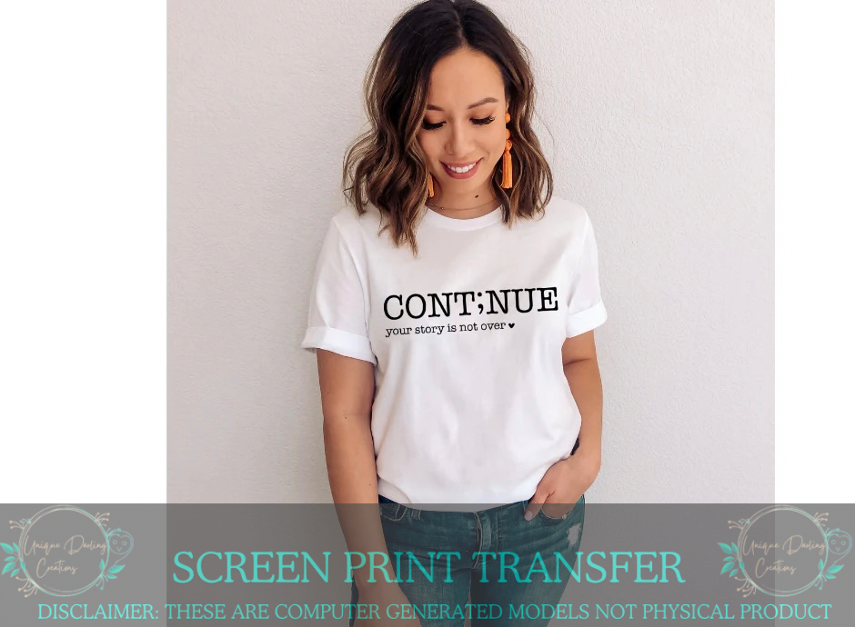 Single Color Screen Print Transfer - Continue Your Story