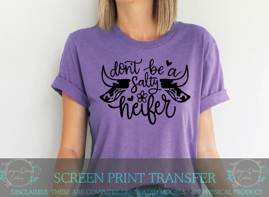 Single Color Screen Print Transfer - Don’t Be A Salty Heifer