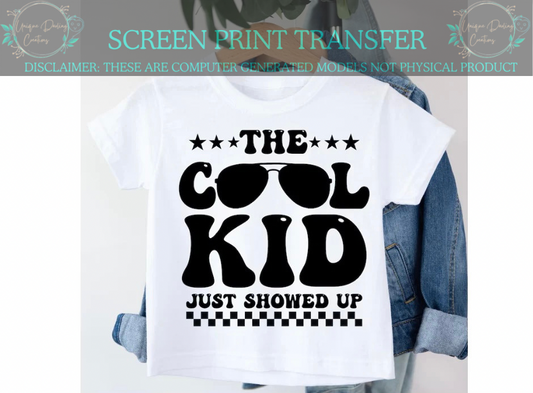 Single Color Screen Print Transfer - The Cool Kid Showed Up