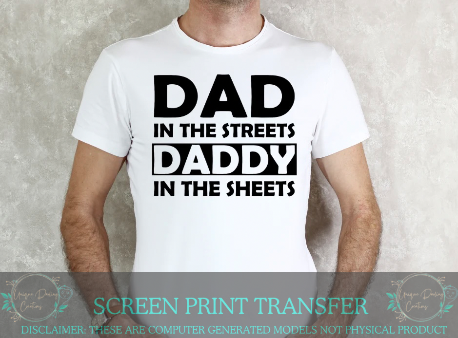 Single Color Screen Print Transfer - Dad In The Streets Daddy In The Sheets