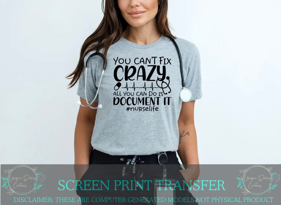 Single Color Screen Print Transfer - You Can’t Fix Crazy