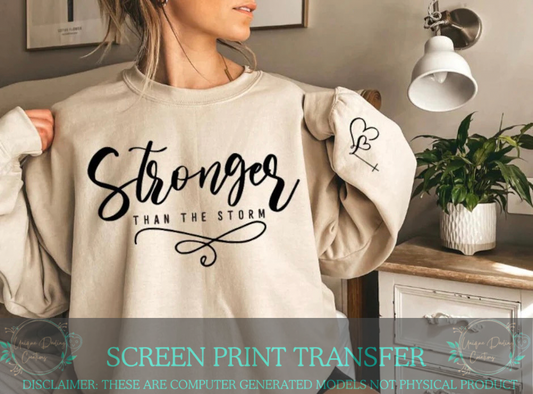 Single Color Screen Print Transfer - Stronger Than The Storm