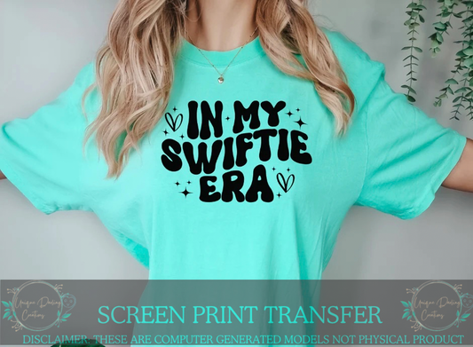 Single Color Screen Print Transfer - In My S W I F T I E ERA