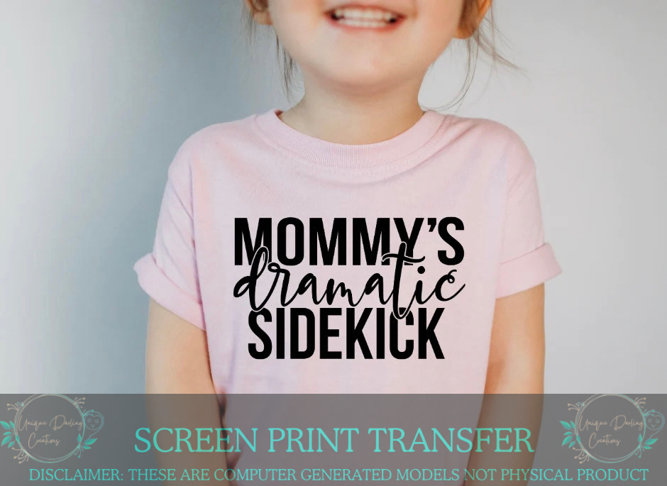 Single Color Screen Print Transfer - Mommy’s Dramatic Sidekick