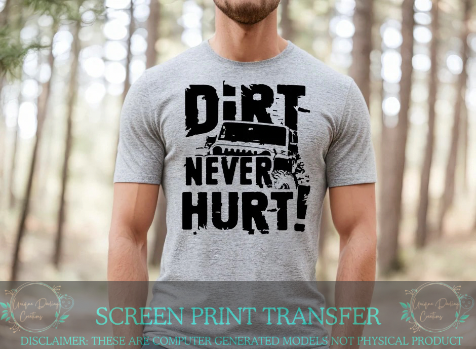 Single Color Screen Print Transfer - Dirt Never Hurt