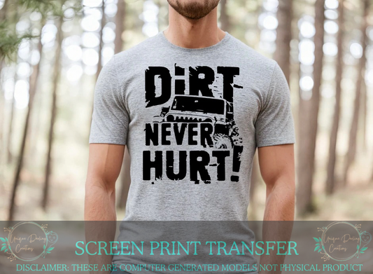 Single Color Screen Print Transfer - Dirt Never Hurt