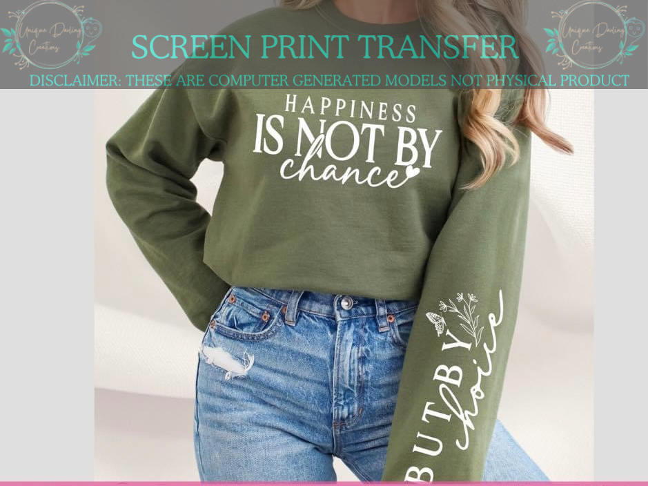 Single Color Screen Print Transfer - Happiness Is Not By Chance But By Choice