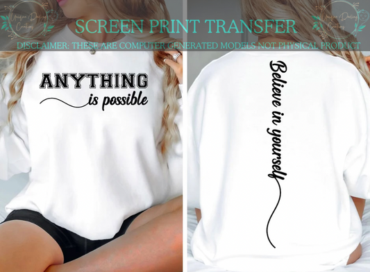 Single Color Screen Print Transfer - Anything Is possible