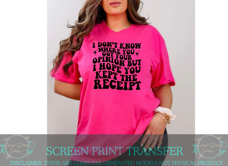 Single Color Screen Print Transfer - I Don’t Know Where You Got Your