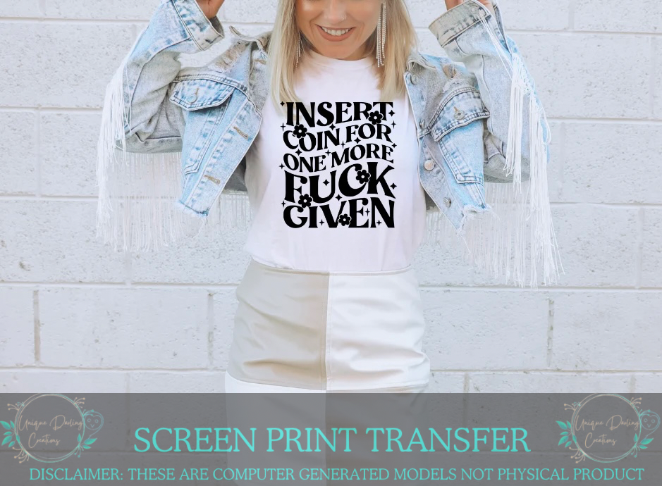 Single Color Screen Print Transfer - Insert Coin For One More F Given