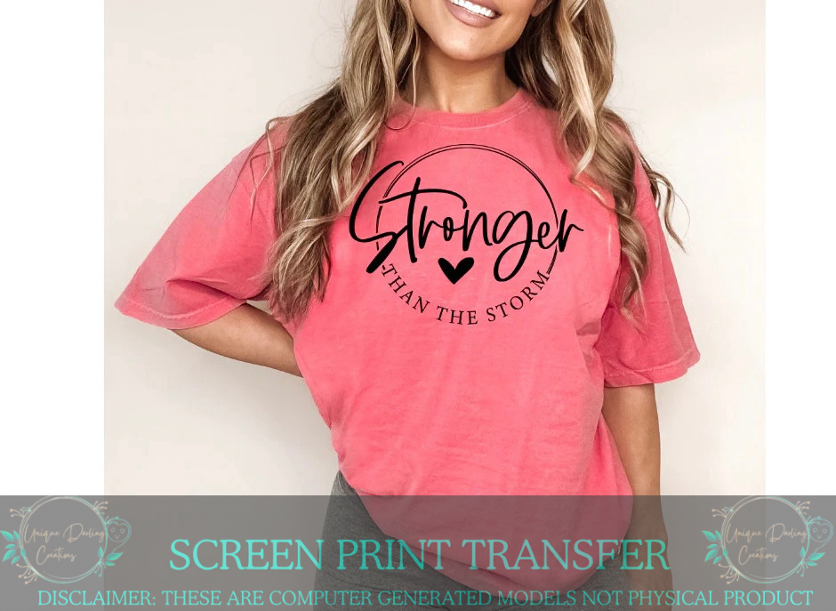 Single Color Screen Print Transfer - Stronger Than The Storm