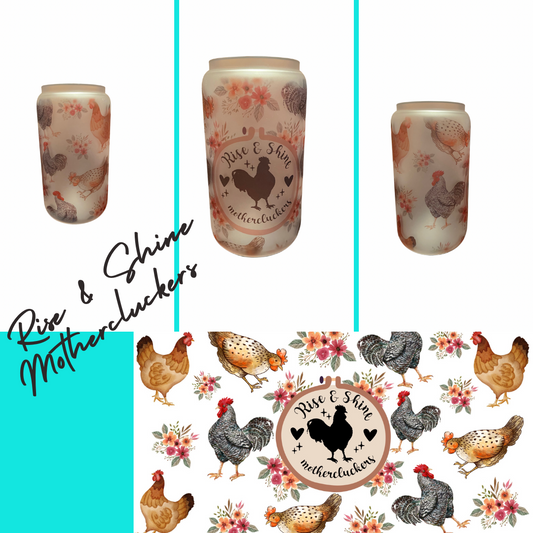 Rise & Shine Mothercluckers Sublimated 16oz Glass Cup